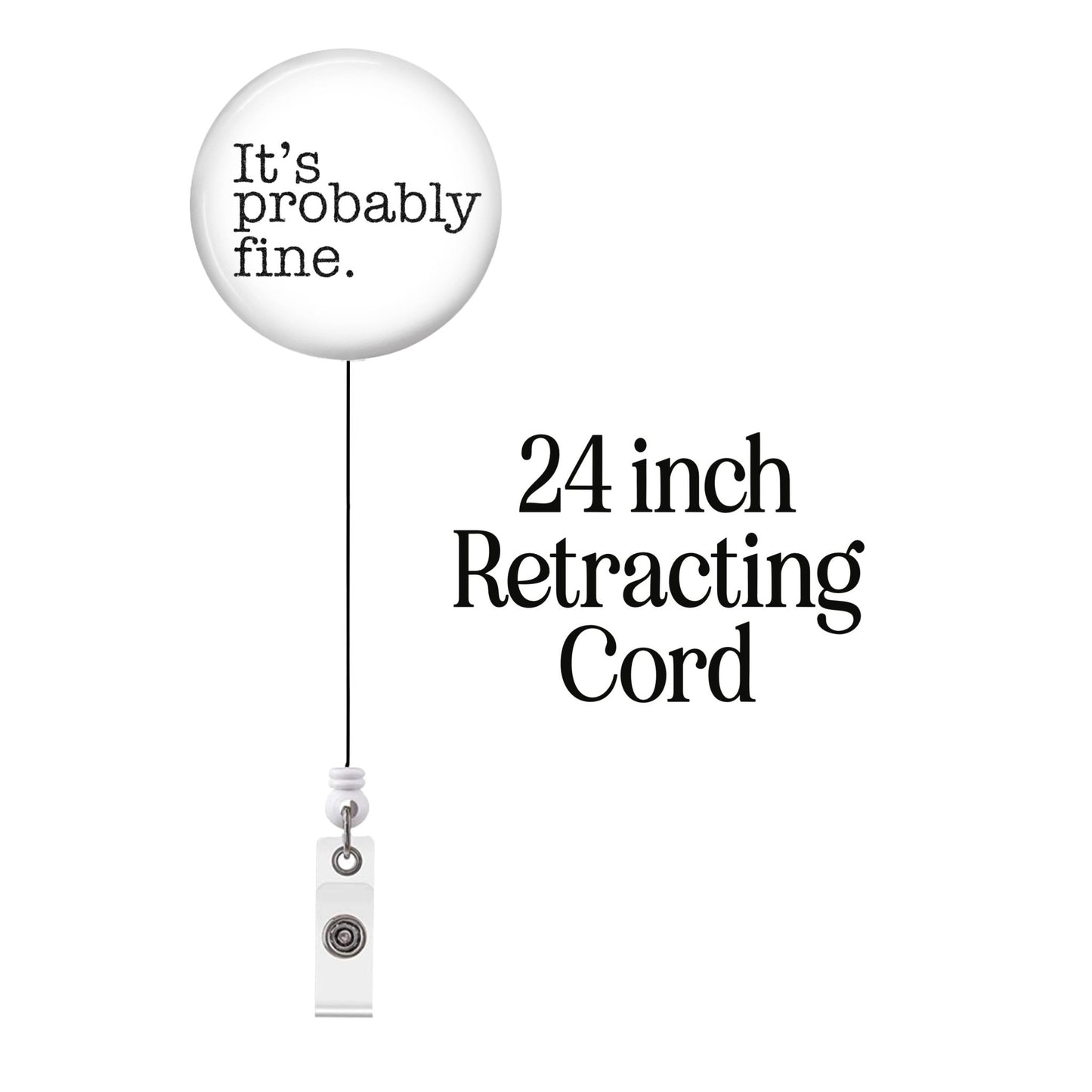 Funny Badge Reel - It's Probably Fine ER Nurse Sarcastic ID Retractable Name Tag Buddy It's Fine I'm Fine Everything's Fine - Acclaim Status Co Acclaim Status Co Alligator Clip