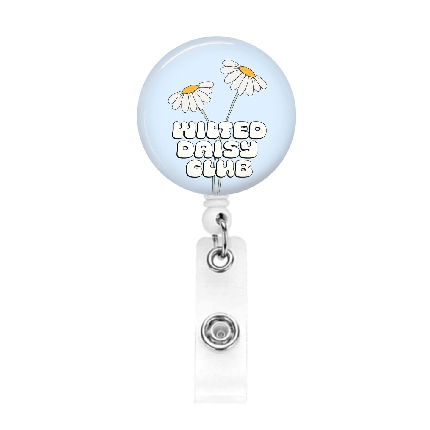 Funny Badge Reel - Wilted Daisy Club Nurse ER Sarcastic ID Retractable Name Tag - Acclaim Status Co Acclaim Status Co Alligator Clip
