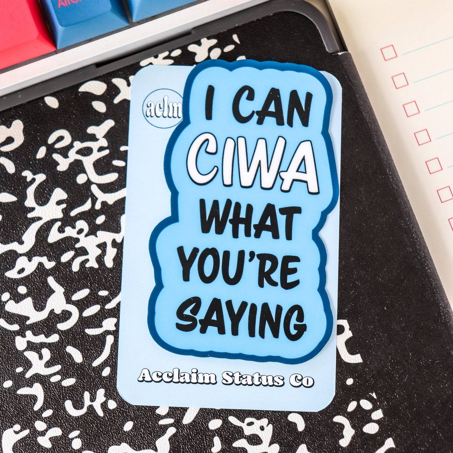Nurse Sticker - I Can CIWA What You're Saying - Acclaim Status Co Acclaim Status Co