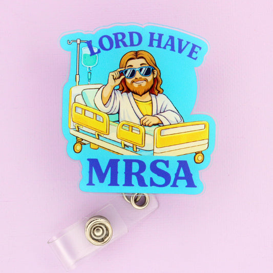 Funny Nurse Badge Reel: Lord Have MRSA