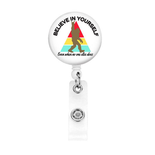 Funny Badge Reel - Bigfoot - Believe in Yourself Nurse Gift Medical ICU Nursing ID Retractable Badge Holder Nursing - Acclaim Status Co Acclaim Status Co Belt Clip