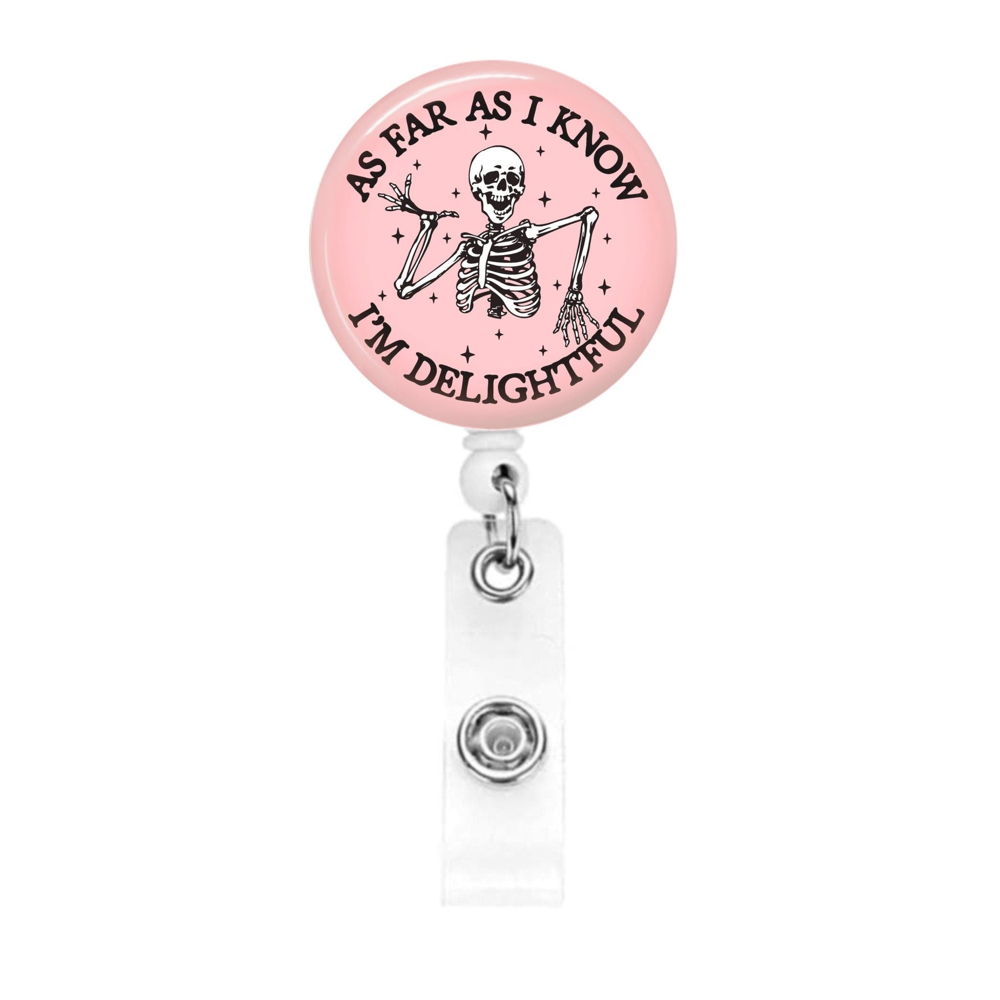 Funny Badge Reel - Skeleton As Far As I know I'm Delightful - Acclaim Status Co Acclaim Status Co PinkAlligator Clip