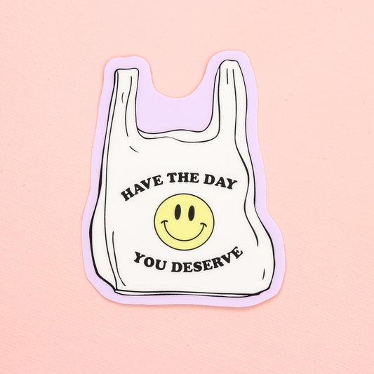 Sticker - Have the Day You Deserve - Acclaim Status CoAcclaim Status CoBlue